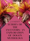 Cover: Echoes of the Past: An Exploration of Dogon Mythology (An Exploration of World Mythology, #6) - Underwood Publishing