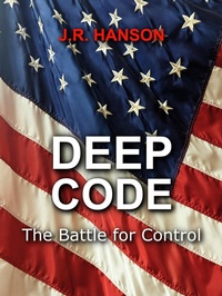 Enlarge image Cover: Deep Code - the Battle for Control (Futuristic Science Fiction, #1) - J.R. Hanson
