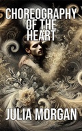Cover: Choreography of the Heart - Julia Morgan
