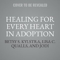 Cover: Healing for Every Heart in Adoption - Christianaudio