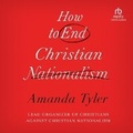 Cover: How to End Christian Nationalism - Christianaudio
