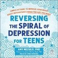 Cover: Reversing the Spiral of Depression for Teens - Tantor Audio