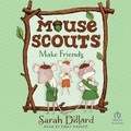 Cover: Mouse Scouts: Make Friends - Tantor Audio