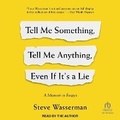Cover: Tell Me Something, Tell Me Anything, Even If It's a Lie - Tantor Audio