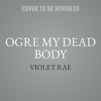 Enlarge image Cover: Ogre My Dead Body - Tantor Audio