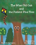 Cover: The Wise Old Oak and the Patient Pine Tree - Newman Springs Publishing, Inc.