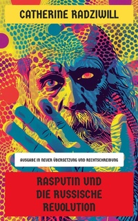 Abbildung von: Rasputin und die Russische Revolution - Neu übersetzt Verlag