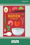 Cover: 101 Things to Do with Ramen Noodles [LP 16 Pt Edition] - ReadHowYouWant