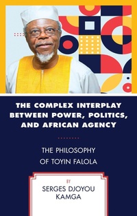 Abbildung von: The Complex Interplay between Power, Politics, and African Agency - Bloomsbury eBooks US