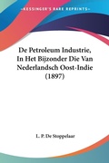 Bild: De Petroleum Industrie, In Het Bijzonder Die Van Nederlandsch Oost-Indie (1897) - Kessinger Publishing
