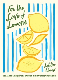 Abbildung von: For the Love of Lemons - Hardie Grant Books (UK)