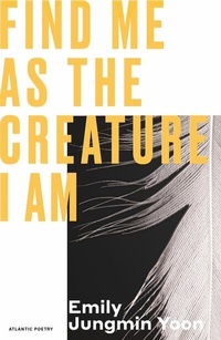 Abbildung von: Find Me As the Creature I Am - Atlantic Books