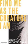 Cover: Find Me As the Creature I Am - Atlantic Books
