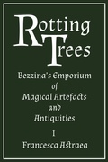 Cover: Rotting Trees (Bezzina's Emporium of Magical Artefacts and Antiquities, #1) - This is a Real Job