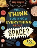 Cover: You Think You Know Everything About Space? - b small publishing limited