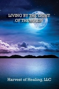 Cover: Living by the Light of the Moon - Harvest of Healing, LLC