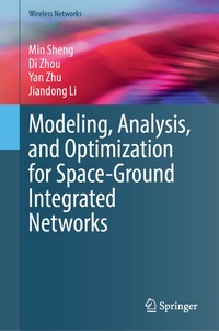 Enlarge image Cover: Modeling, Analysis, and Optimization for Space-Ground Integrated Networks - Springer