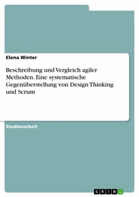 Abbildung von: Beschreibung und Vergleich agiler Methoden. Eine systematische Gegenüberstellung von Design Thinking und Scrum - GRIN Verlag