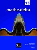 Cover: mathe.delta - Bayern Sek II / mathe.delta Bayern 13 - Buchner, C.C.