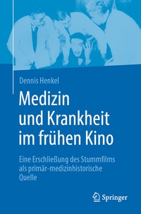 Abbildung von: Medizin und Krankheit im frühen Kino - Springer