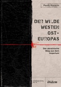 Cover: Der Wilde Westen Ost-Europas - ibidem