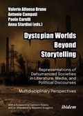 Cover: Dystopian Worlds Beyond Storytelling - Representations of Dehumanized Societies in Literature, Media, and Political Discourses: Multidisciplinary Perspectives - ibidem