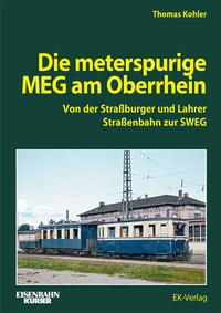 Abbildung von: Die meterspurige MEG am Oberrhein - EK-Verlag - Eisenbahn-Kurier