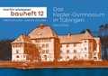 Cover: Das Kepler-Gymnasium in T&uuml;bingen 1910/2024 - Schaff-Verlag