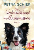 Cover: Ein Weihnachtshund auf Gl&uuml;cksmission - Schier, Petra