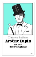 Cover: Ars&egrave;ne Lupin - Die Insel der drei&szlig;ig S&auml;rge - Belle Epoque Verlag