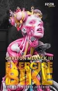 Cover: Exercise Bike - Eine Body-Horror-Geschichte - Festa Verlag