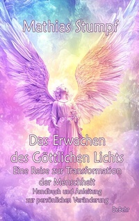 Abbildung von: Das Erwachen des Göttlichen Lichts - Eine Reise zur Transformation der Menschheit - Handbuch und Anleitung zur persönlichen Veränderung - Verlag DeBehr