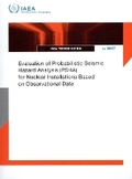Cover: Evaluation of Probabilistic Seismic Hazard Analysis (PSHA) for Nuclear Installations Based on Observational Data - IAEA