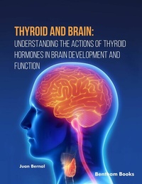 Abbildung von: Thyroid and Brain Understanding the Actions of Thyroid Hormones in Brain Development and Function - Bentham Science Publishers