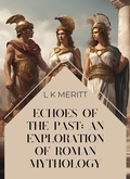 Cover: Echoes of the Past: An Exploration of Roman Mythology (An Exploration of World Mythology, #14) - Underwood Publishing