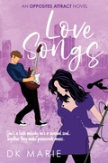 Cover: Love Songs (Opposites Attract, #2) - DK Marie
