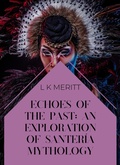 Cover: Echoes of the Past: An Exploration of Santer&iacute;a Mythology (An Exploration of World Mythology, #13) - Underwood Publishing