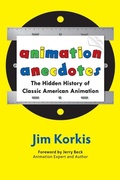 Cover: Animation Anecdotes: The Hidden History of Classic American Animation - Theme Park Press