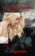 Cover: Twisted Future (Twisted Fate, #3) - Angel Nyx