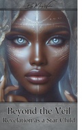 Cover: Beyond the Veil-Revelation as a Star Child - Mary Walker LLC