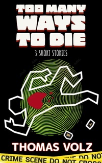 Enlarge image Cover: Too Many Ways to Die - Thomas Volz