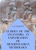 Cover: Echoes of the Past: An Exploration of Mesopotamian Mythology (An Exploration of World Mythology, #12) - Underwood Publishing