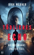 Cover: T&ouml;dliches Echo: Dr. Seelmanns zweiter Fall (Dr. Seelmanns mysteri&ouml;se F&auml;lle, #2) - Werner Productions