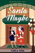 Cover: Santa Maybe (The Duchess Hotel, #1) - Carla Luna