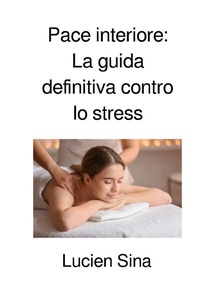 Abbildung von: Pace interiore: La guida definitiva contro lo stress - epubli