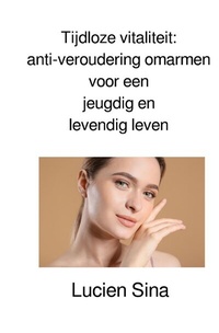 Abbildung von: Tijdloze vitaliteit: anti-veroudering omarmen voor een jeugdig en levendig leven - epubli