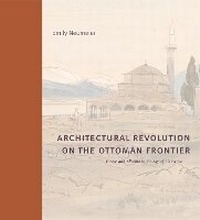 Enlarge image Cover: Architectural Revolution on the Ottoman Frontier - Pennsylvania State University Press
