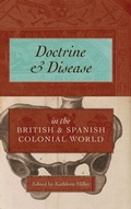Cover: Doctrine and Disease in the British and Spanish Colonial World - Pennsylvania State University Press