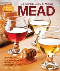 Abbildung von: The Complete Guide to Making Mead, Updated Edition - Harvard Common Press,U.S.