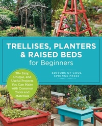 Abbildung von: Trellises, Planters & Raised Beds for Beginners - New Shoe Press